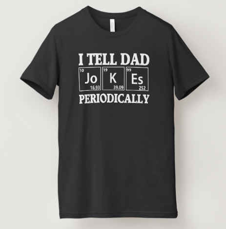 I Tell Dad Jokes Periodically Tee