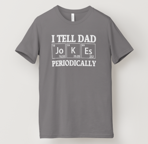 I Tell Dad Jokes Periodically Tee