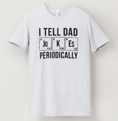 I Tell Dad Jokes Periodically Tee