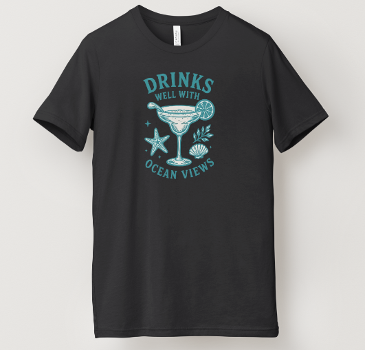 Drinks Well With Ocean Views Tee
