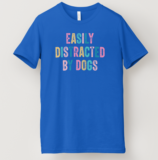 Easily Distracted by Dogs Tee