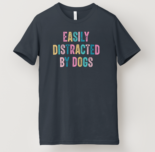 Easily Distracted by Dogs Tee