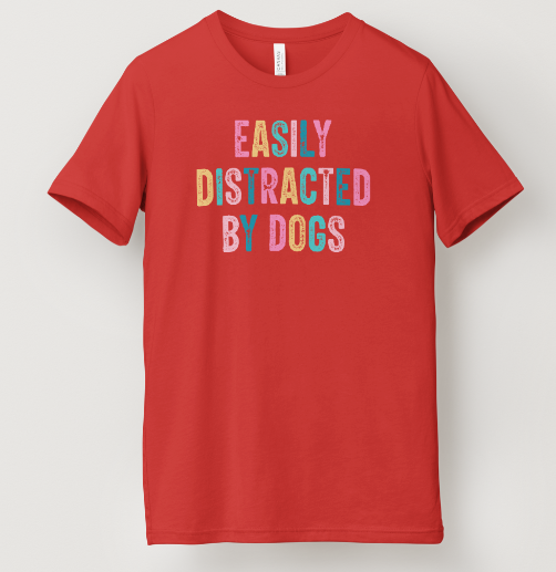 Easily Distracted by Dogs Tee