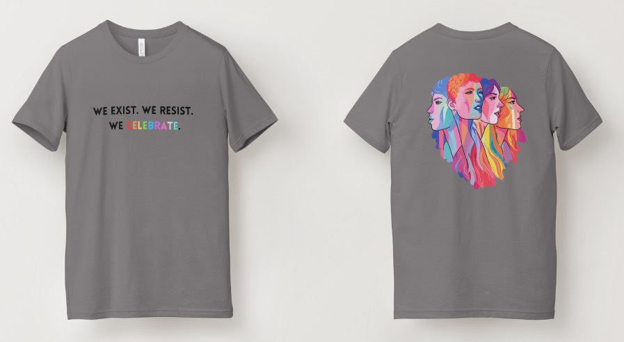 We Exist. We Resist. We Celebrate Pride Tee