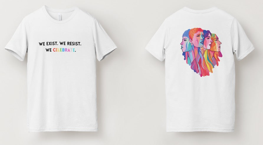 We Exist. We Resist. We Celebrate Pride Tee