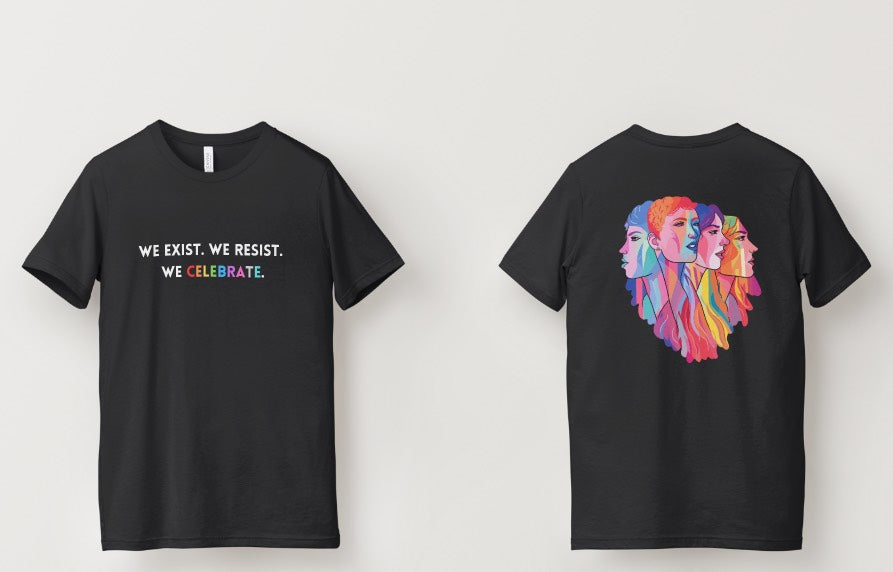We Exist. We Resist. We Celebrate Pride Tee