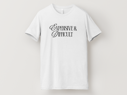 Expensive & Difficult Tee