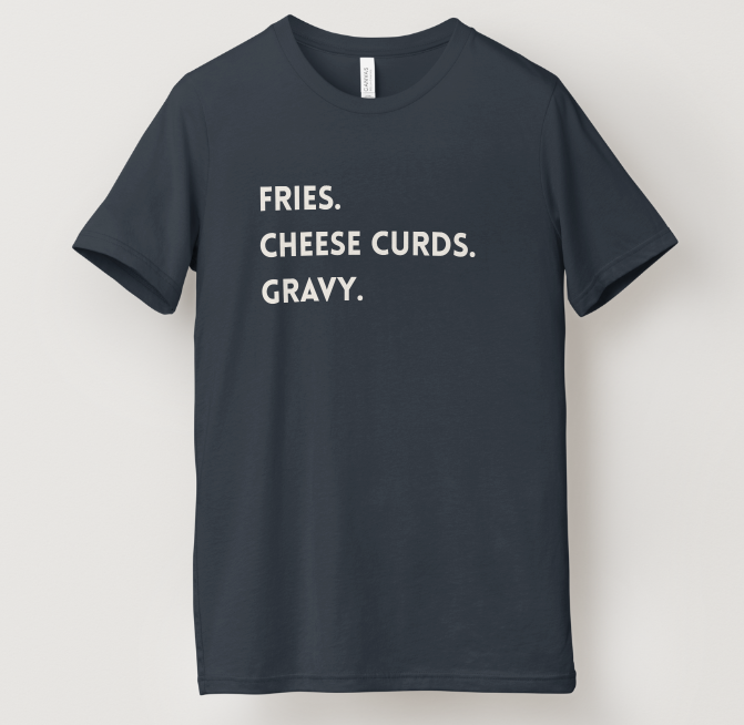 Fried. Cheese Curds. Gravy Tee