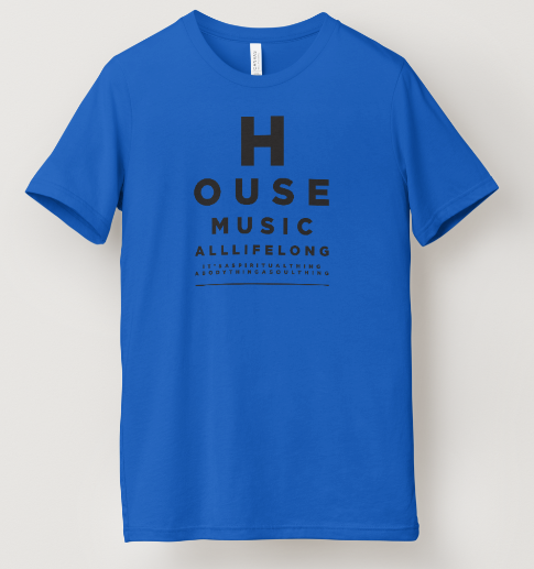 House Music All Lifelong Tee