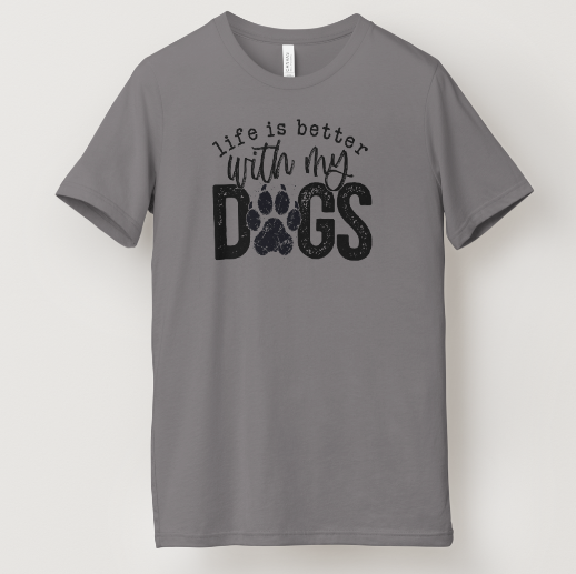 Life Is Better With My Dogs Tee