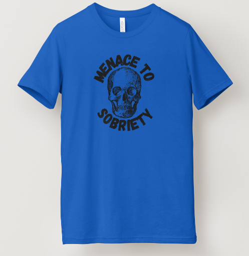 Menace to Sobriety Tee