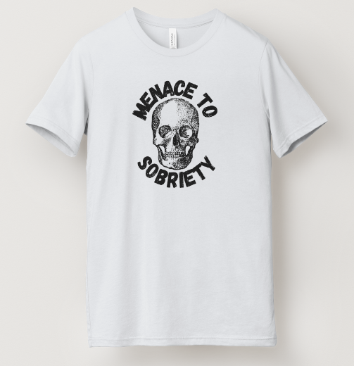 Menace to Sobriety Tee