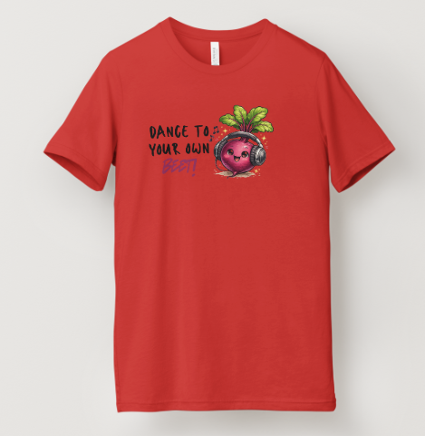 Dance To Your Own Beet