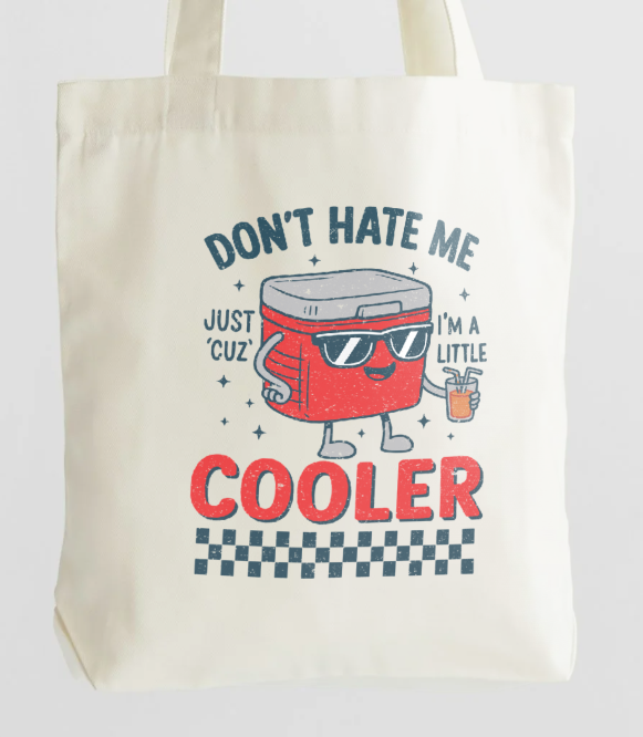 Don't Hate Me Just 'Cuz I'm a Little Cooler Tee