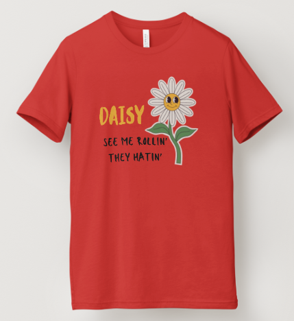Daisy Me Rollin', They Hatin'