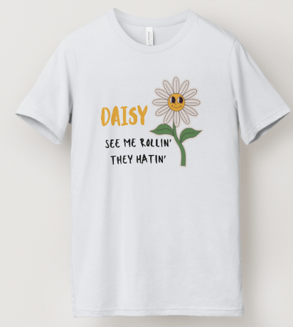 Daisy Me Rollin', They Hatin'