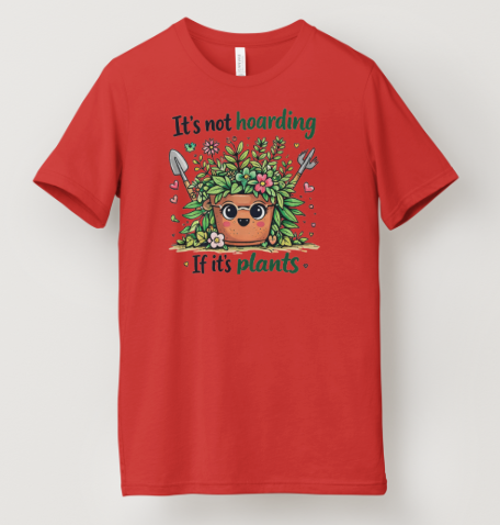 It's Not Hoarding If It's Plants