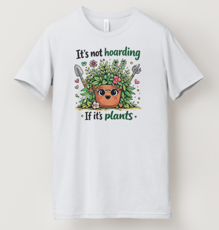 It's Not Hoarding If It's Plants