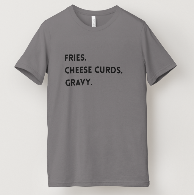 Fried. Cheese Curds. Gravy Tee