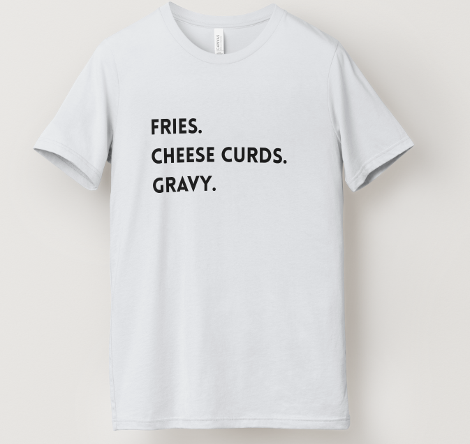 Fried. Cheese Curds. Gravy Tee